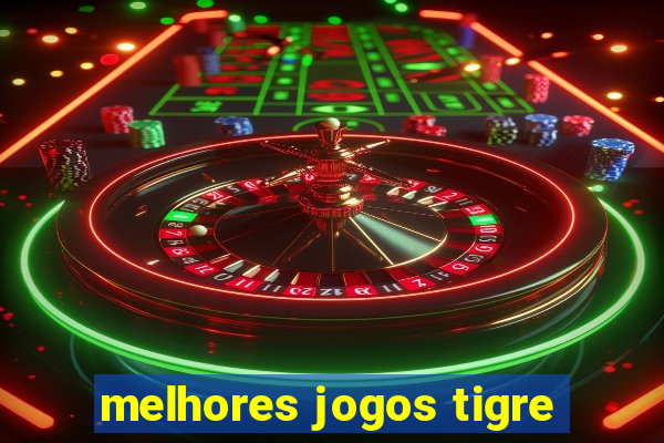 melhores jogos tigre